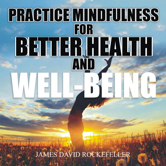 Practice Mindfulness for Better Health and WellBeing - cover