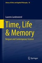 Library of Ethics and Applied Philosophy 38 - Time, Life & Memory
