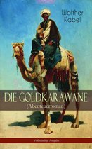 Die Goldkarawane (Abenteuerroman) - Vollständige Ausgabe