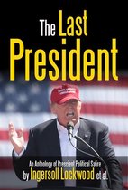 Classic Short Story Collections: Humorous - The Last President Anthology