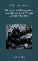 WITCHCRAFT AND SUPERSTITIOUS RECORD IN THE SOUTH-WESTERN DISTRICT OF SCOTLAND