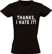 Thanks, i hate it dames t-shirt | negativiteit | mensen | ergelijk | cadeau | Zwart