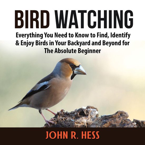 Bird Watching: Everything You Need to Know to Find, Identify ... - cover