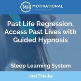 Past Life Regression, Access Past Lives with Guided Hypnosis