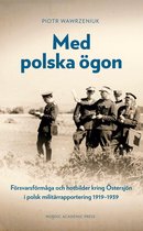 Med polska ögon: Försvarsförmåga och hotbilder kring Östersjön i polsk militärrapportering 1919–1939