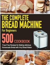 The Complete Bread Machine for Beginners Cookbook