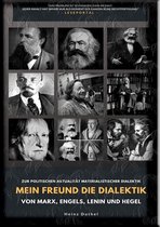 Mein Freund die Dialektik von Marx, Engels, Lenin und Hegel