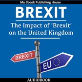 Brexit: The Impact of ‘Brexit’ on the United Kingdom
