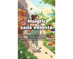 Maigrir sans volonté