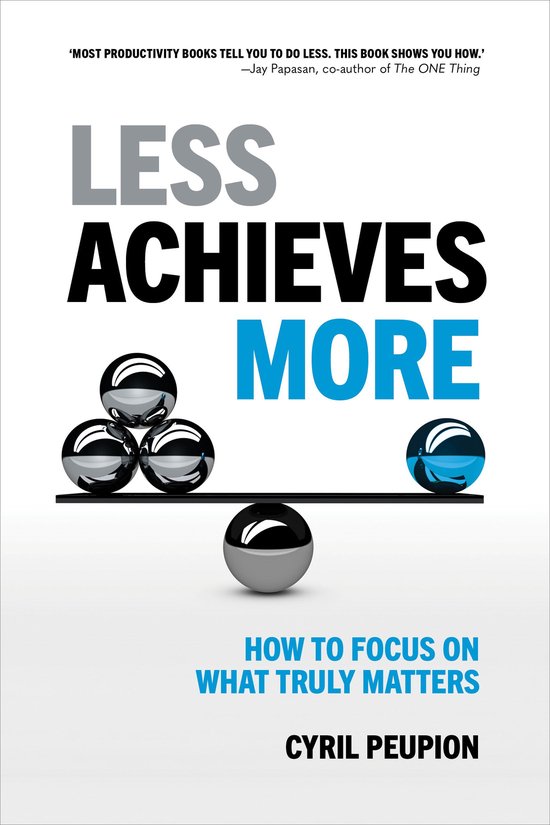 Couverture du livre 'Less Achieves More' de Cyril Peupion avec des sphères argentées en équilibre sur une balance.