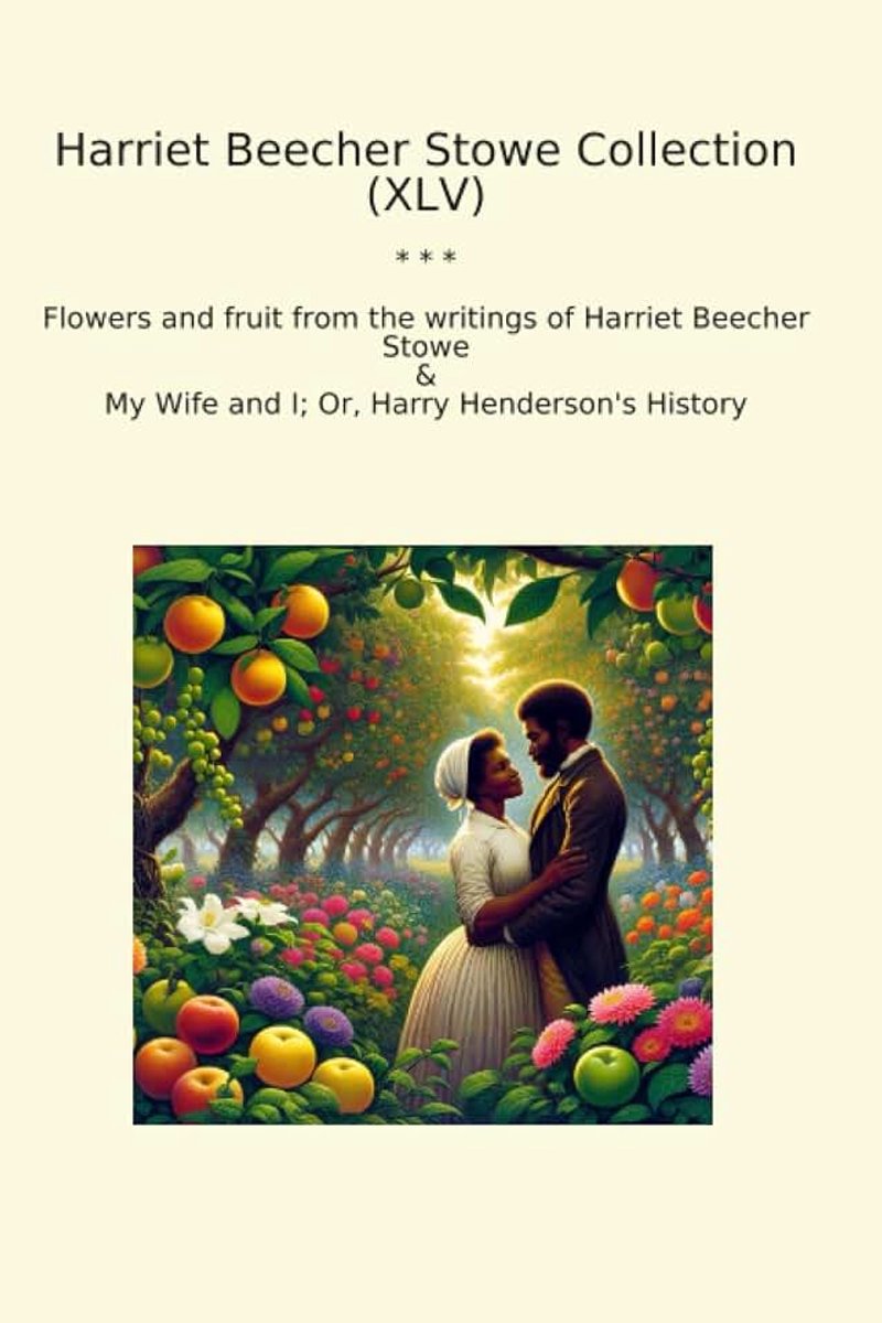Stowe Collection (XLV): Flowers Fruit Writings Wife Harry Henderson History