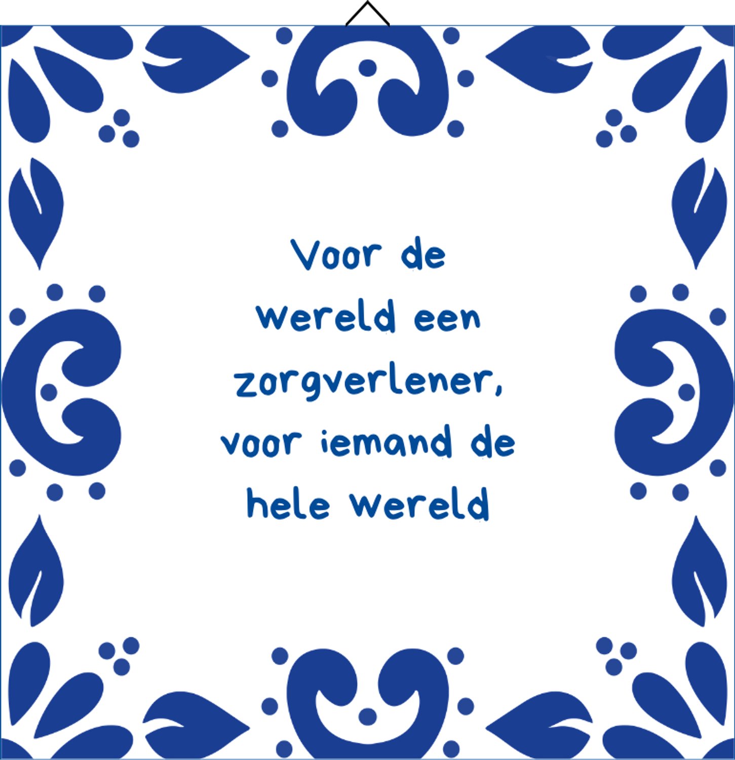 Winsa Cadeaus Verpleegkundige cadeau - Delfts Blauw spreuktegeltje met tekst - Zorg cadeau verpleegkundige - Tegeltjes met tekst - 15 x 15 cm - Spreuktegels voor zorgprofessionals Zorgverlener