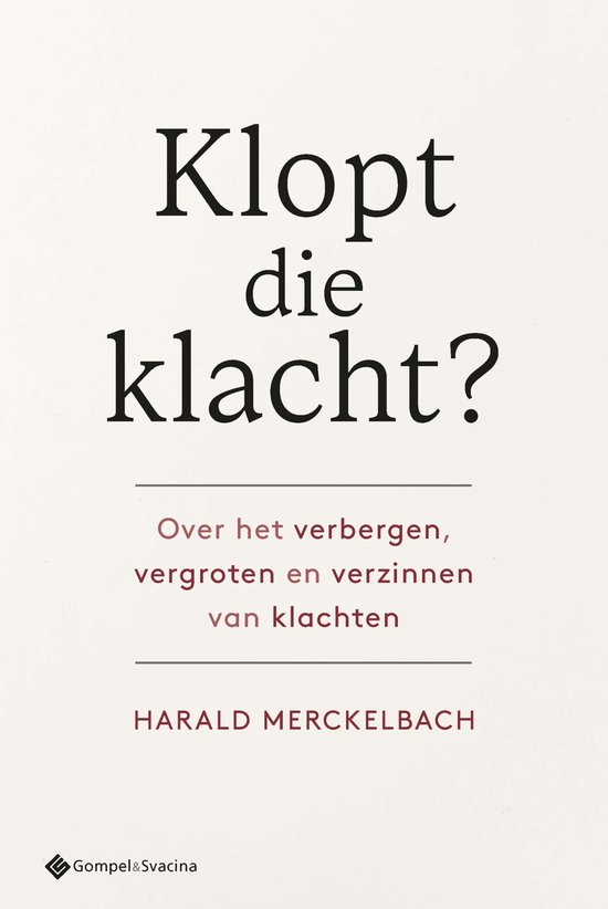 Boekcover met de titel 'Klopt die klacht?' met de ondertitel 'Over het verbergen, vergroten en verzinnen van klachten' door Harald Merckelbach.
