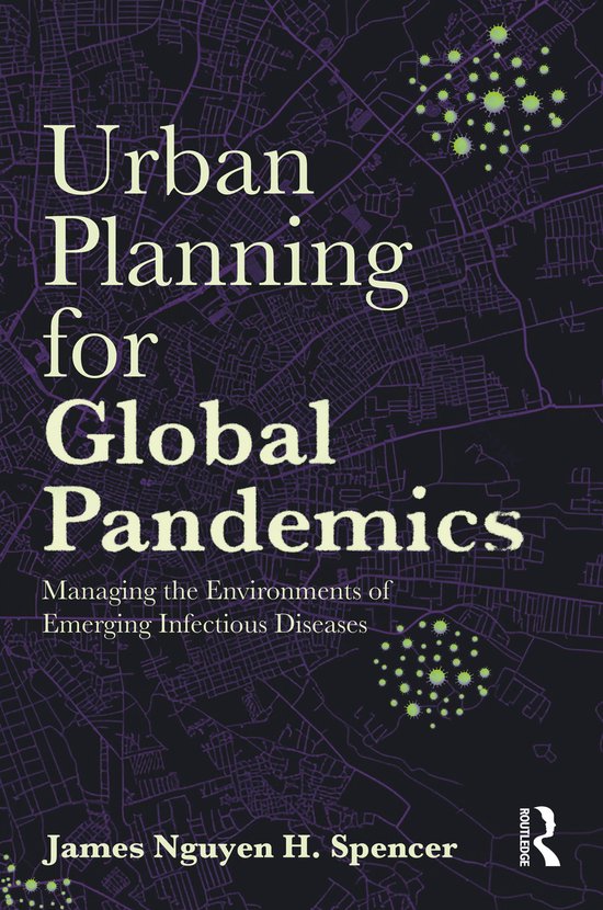 Boekomslag 'Urban Planning for Global Pandemics' met de tekst 'Managing the Environments of Emerging Infectious Diseases' en een kaart van een stad met groene virusdeeltjes.