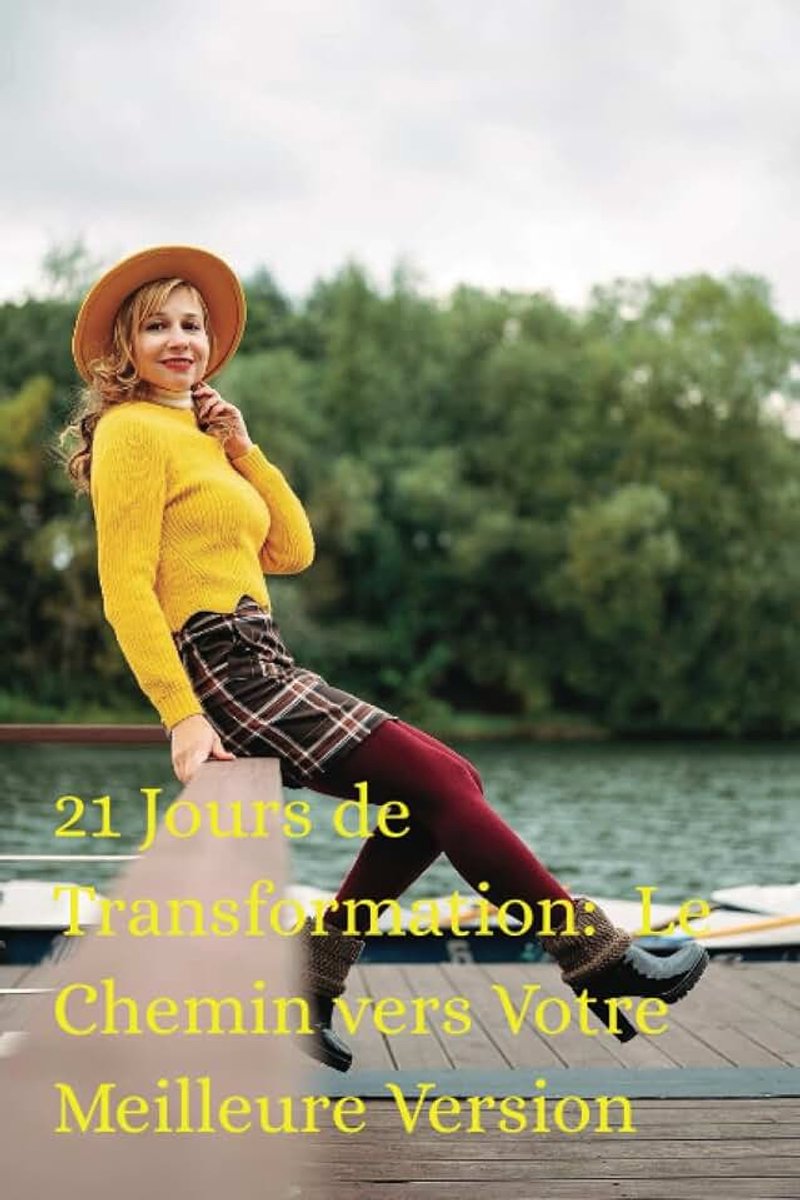 Transformation: Le Chemin vers Votre Meilleure Version: Guide Pratique de 21 Clés pour Débloquer Votre Plein Potentiel Vers la Meilleure Version de Vous-même