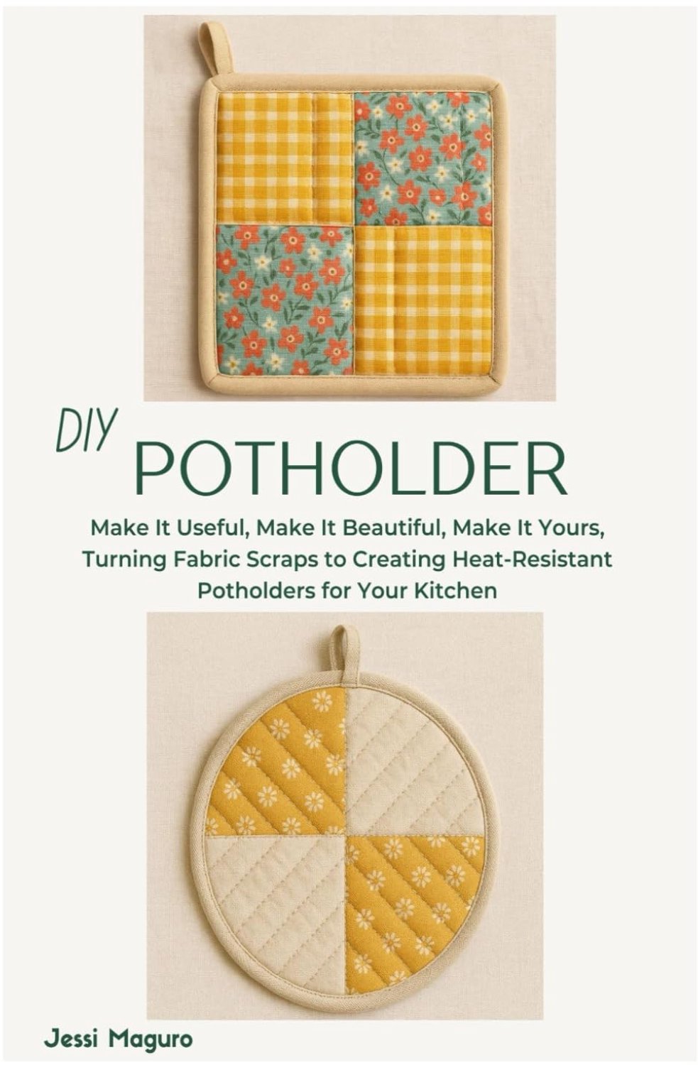 DIY Potholder: Make It Useful, Make It Beautiful, Make It Yours, Turning Fabric Scraps to Creating Heat-Resistant - ShopVlot