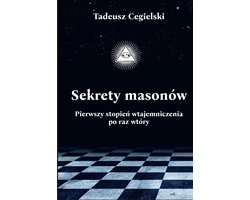 Sekrety masonów. Pierwszy stopień wtajemniczenia po raz wtóry