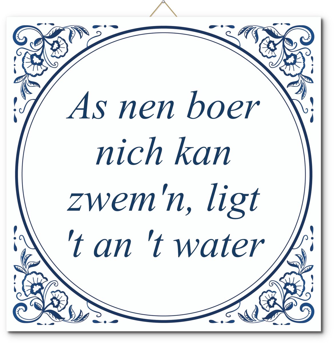 De Tegeltjesfabriek Tegeltje: As nen boer nich kan zwem'n, ligt 't an 't water (met hangertje) wit en blauw