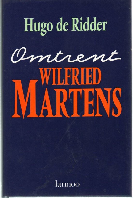 Omtrent Wilfried Martens - Hugo de Ridder