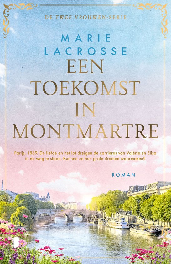Boekcover van "Een toekomst in Montmartre" met de titel, auteur Marie Lacrosse en een illustratie van Parijs aan de Seine met bruggen en boten.