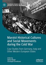 Palgrave Studies in the History of Social Movements - Marxist Historical Cultures and Social Movements during the Cold War