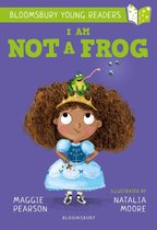 Bloomsbury Young Readers - I Am Not A Frog: A Bloomsbury Young Reader