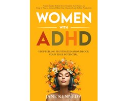 ADHD bij Vrouwen: Overwin Frustraties en Ontgrendel Jouw Waarachtige Potentieel