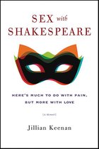 Boekomslag met de titel 'SEX met SHAKESPEARE'. Een kleurrijk masker met rode, groene en oranje tinten is afgebeeld onder de titel. Daaronder staat 'HERE'S MUCH TO DO WITH PAIN, BUT MORE WITH LOVE'. De ondertitel is '{A Memoir}' en de auteur is Jillian Keenan.