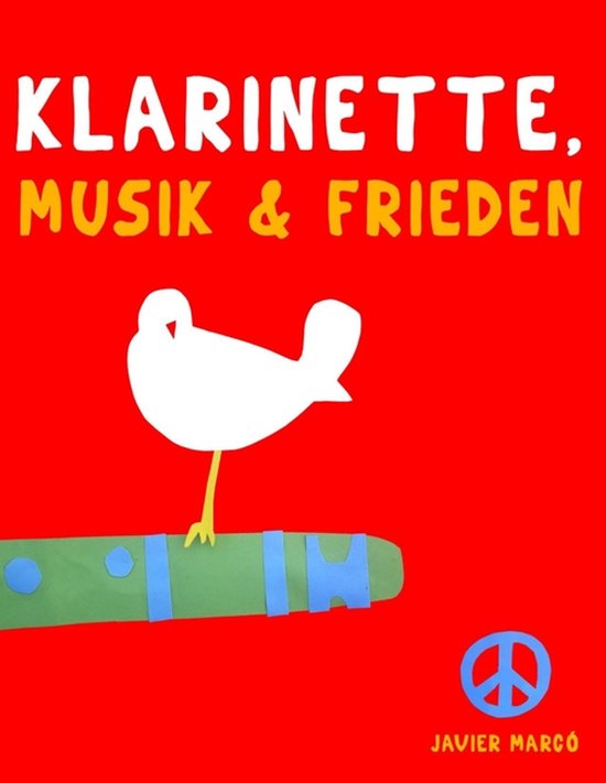 Rode kaft met "KLARINETTE, MUSIK & FRIEDEN" in witte en gele letters. Een witte vogel zit op een groene klarinet met blauwe versieringen. Rechtsonder een blauw vredessymbool.