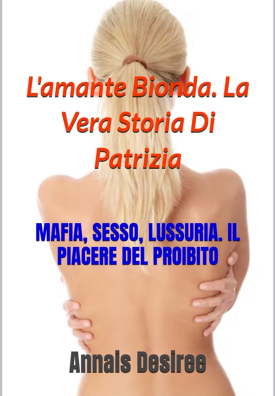 L'amante Bionda. La Vera Storia Di Patrizia - cover