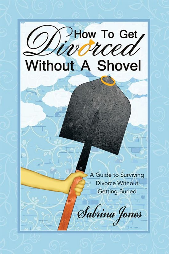 How to Get Divorced Without a Shovel - cover