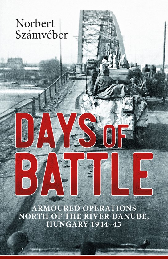 Boekcover met titel "Days of Battle" in rode letters. Op de voorgrond een tank, op de achtergrond een brug.