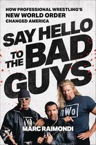 Boekomslag met de tekst "Say Hello to the Bad Guys" en "How Professional Wrestling's New World Order Changed America". Drie mannen staan op de voorgrond.