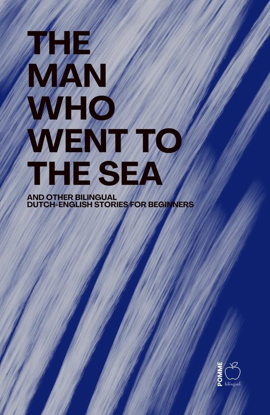 The Man Who Went to the Sea And Other Bilingual Dutch-Englis ... - cover