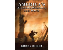 America's Blunders, Wonders and Waste