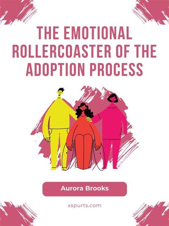 The Emotional Rollercoaster of the Adoption Process - cover