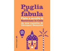 Varia. Puglia in Pagina - Fiabe e novelle di Santeramo in Colle da una raccolta di Giovanni Desantis