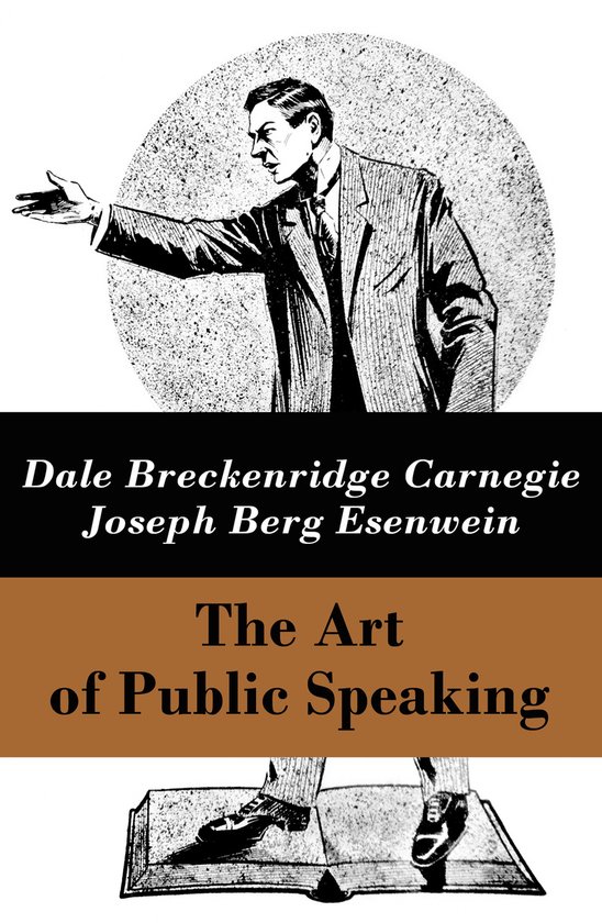The Art of Public Speaking (The Unabridged Classic by Carneg ... - cover