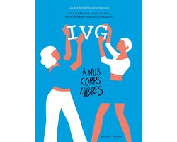 IVG - À nos corps libres - Récits intimes de femmes