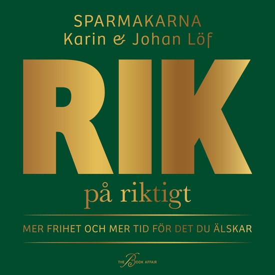 Rik på riktigt : mer frihet och mer tid för det du älskar - cover