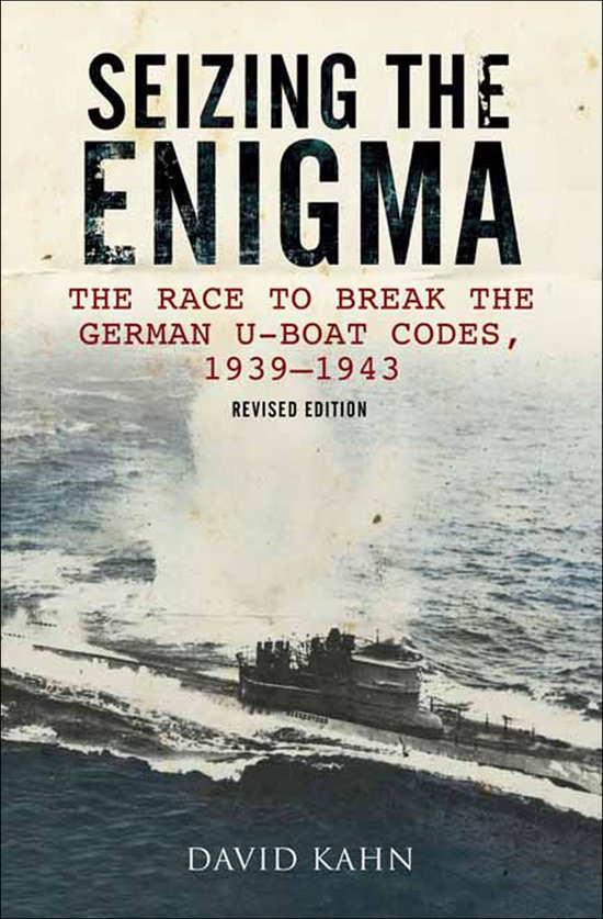 Boekomslag 'Seizing the Enigma' met een afbeelding van een onderzeeër in woelige zee. Tekst: 'SEIZING THE ENIGMA, THE RACE TO BREAK THE GERMAN U-BOAT CODES, 1939-1943, REVISED EDITION, DAVID KAHN'.