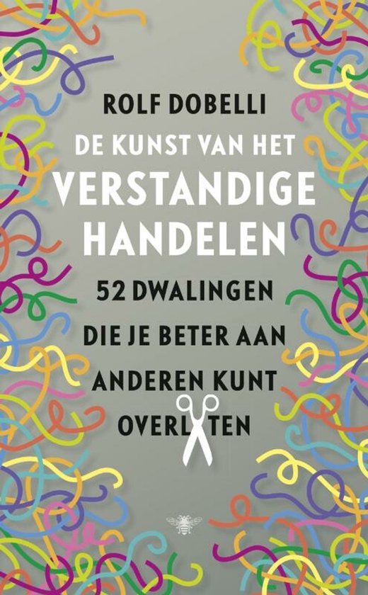 Boek met gekleurde slierten op de omslag. Titel: De kunst van het verstandige handelen.