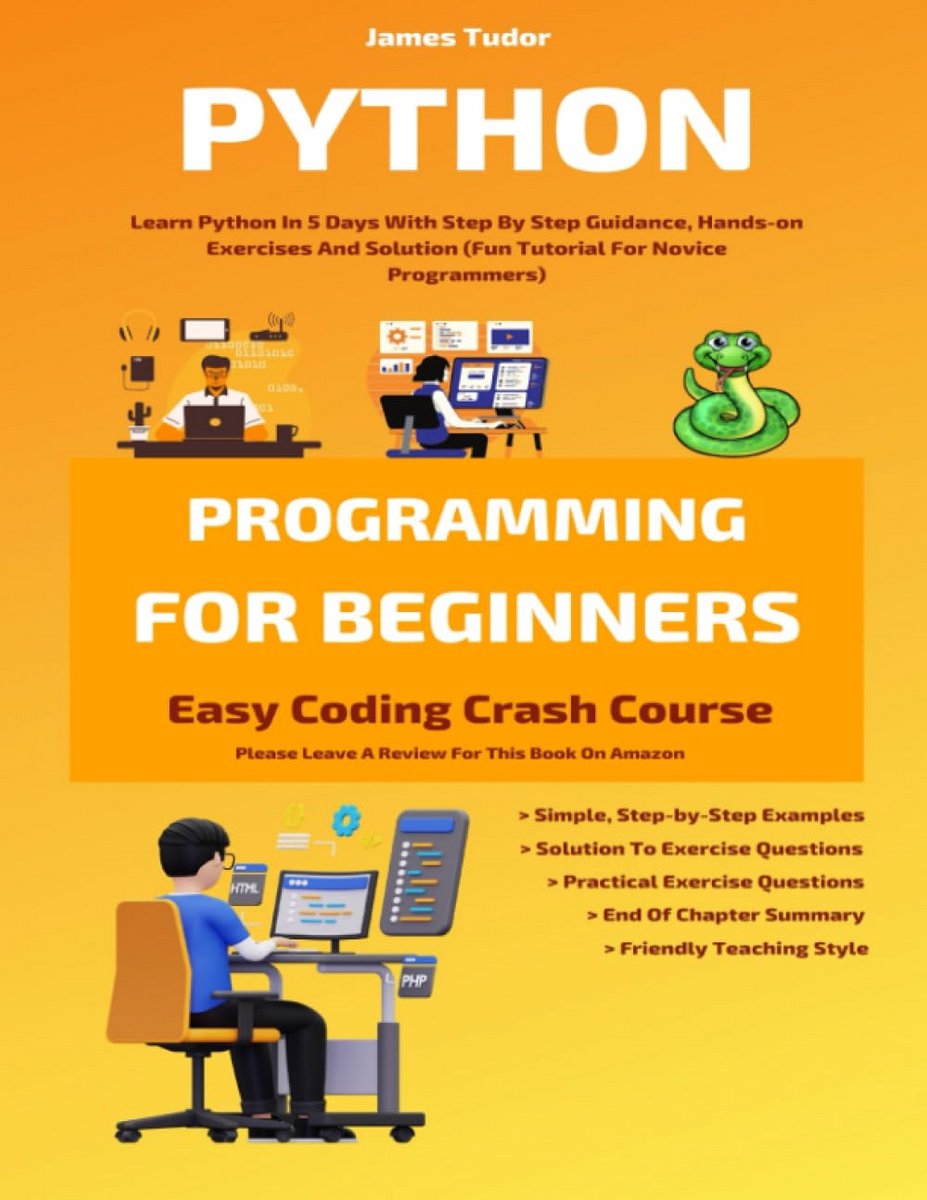 Leer Python Programmeren In 5 Dagen: Stapsgewijze Begeleiding Met Oefeningen Voor Beginners