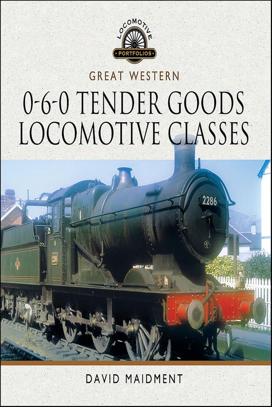 Locomotive Portfolios - Great Western, 0-6-0 Tender Goods Locomotive Classes