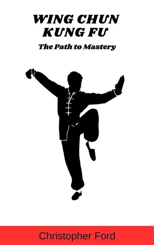 The Martial Arts Collection - Wing Chun Kung Fu: The Path to ... - cover
