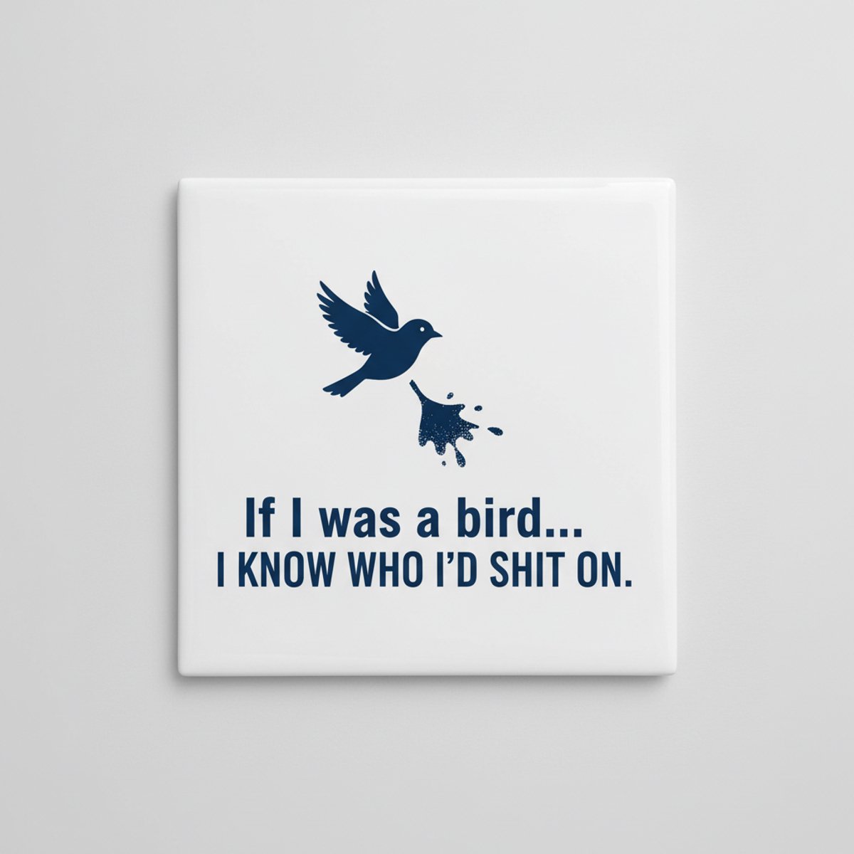 Nevolis Grappige Tekst Keramische Wandtegel “If I Was a Bird…” – Sarcastische Humor Woondecoratie – 15 x 15 cm Multi Color