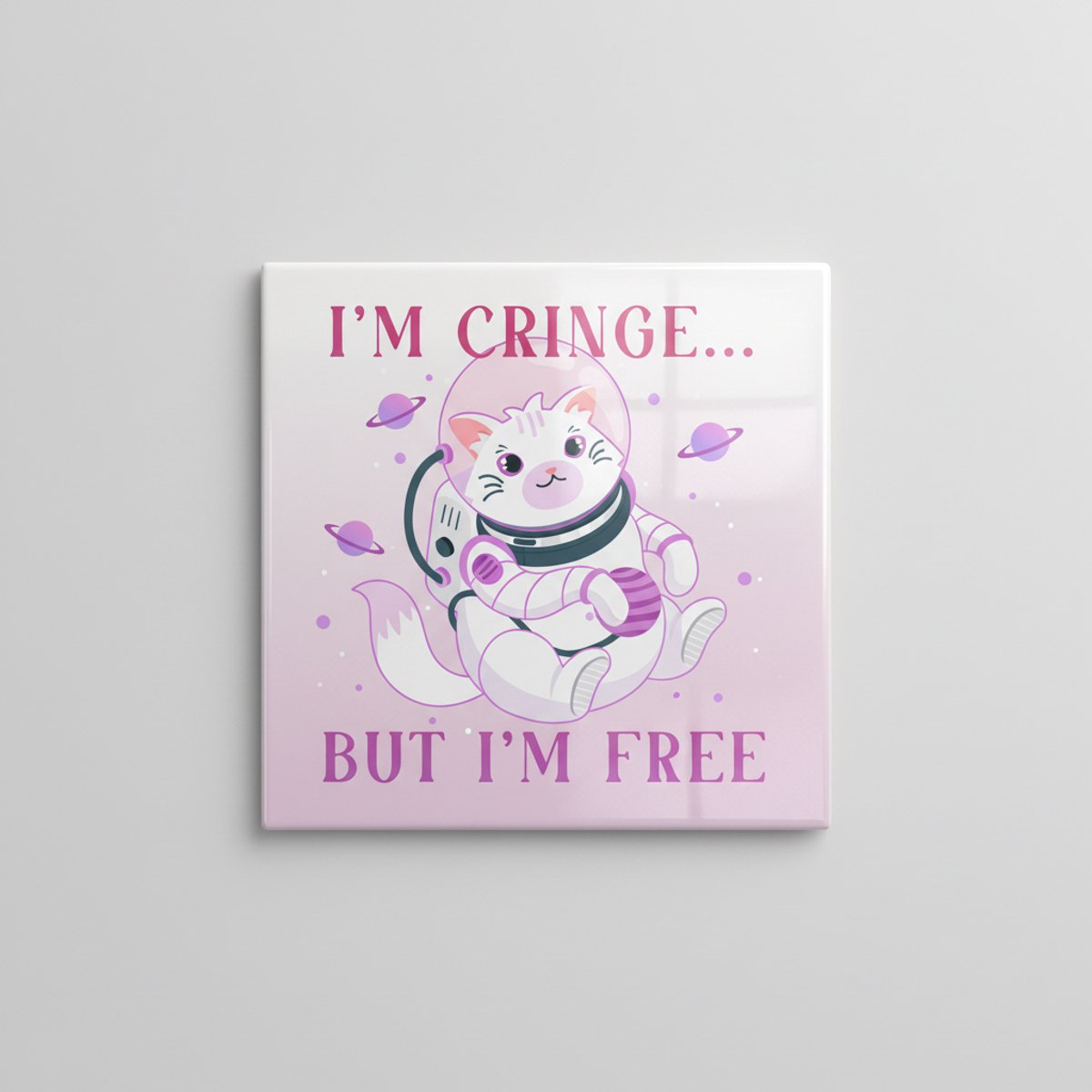 I’m Cringe but I’m Free Tegel 15×15 cm – Schattige Ruimtekat Quote Keramische Wandtegel –