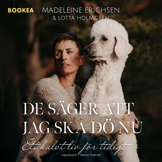De säger att jag ska dö nu : ett halvt liv för tidigt - cover