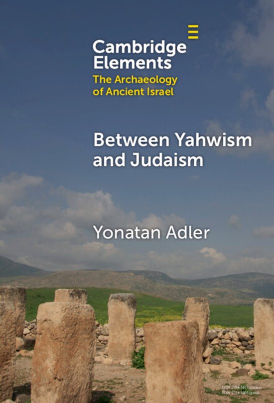 Elements in The Archaeology of Ancient Israel- Between Yahwi ... - cover