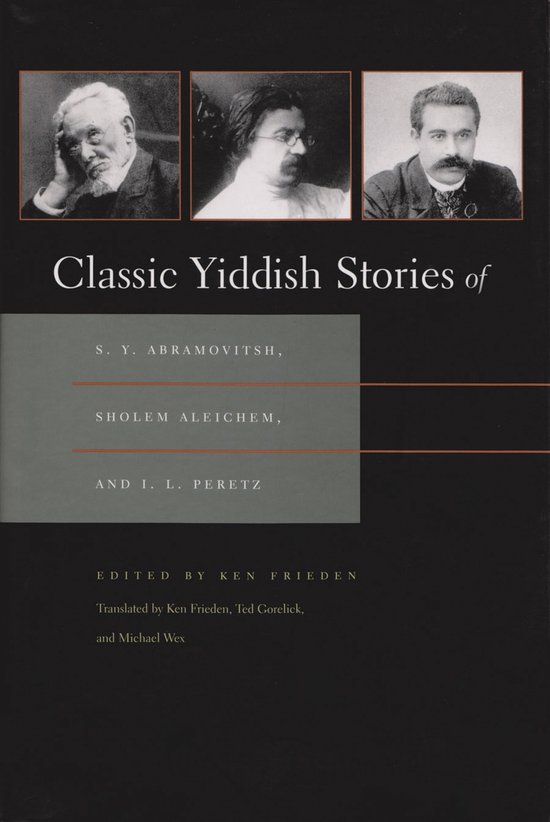 Classic Yiddish Stories of S.Y. Abramovitsh, Sholem Aleichem, and I.L. Peretz